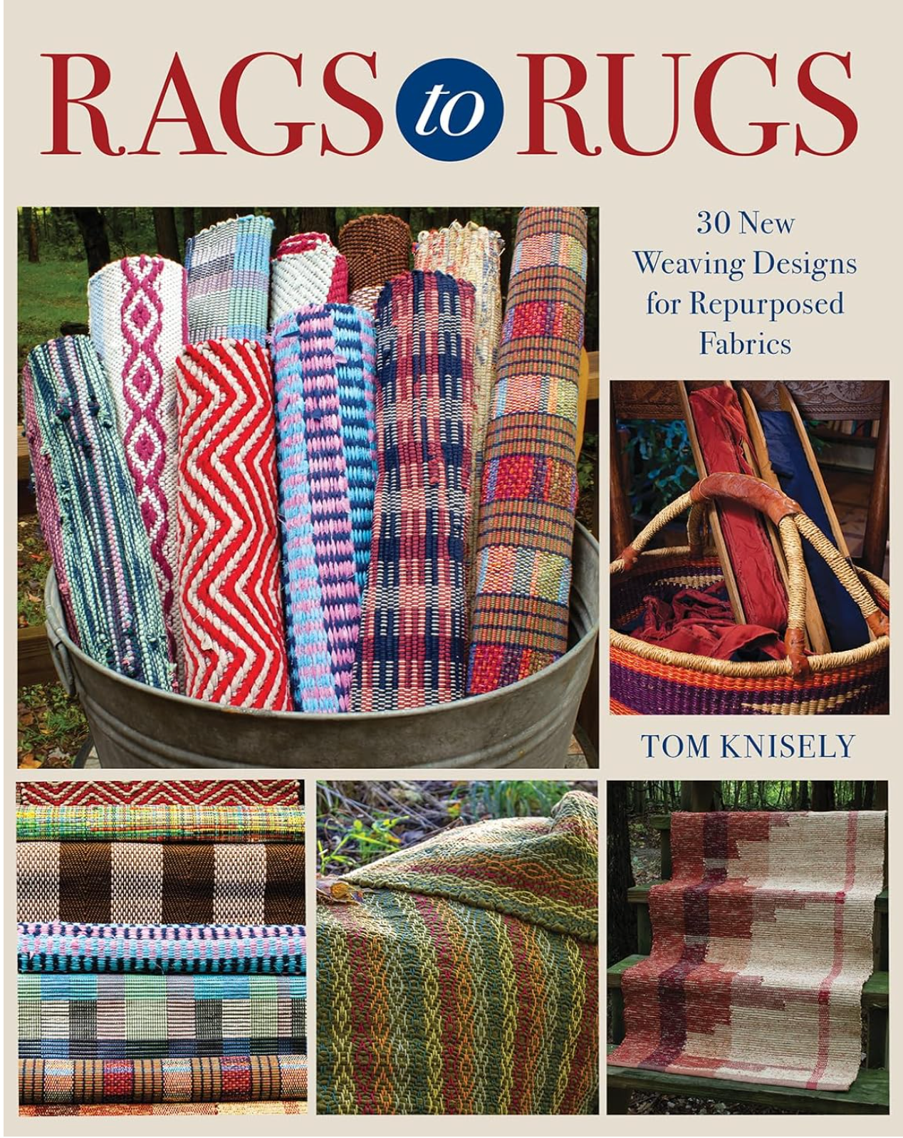 Rags to Rugs: 30 New Weaving Designs for Repurposed Fabrics