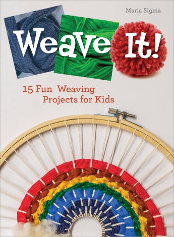 Weave It!: 15 Fun Weaving Projects for Kids