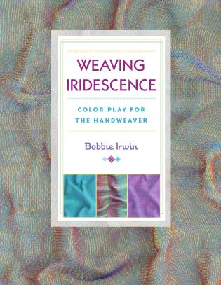 Weaving Iridescence Color Play for the Handweaver
