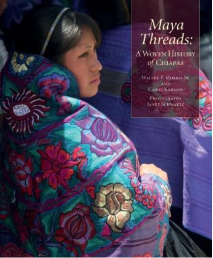 MAYA THREADS : A Woven History of Chiapas