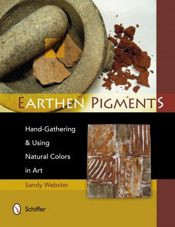 Earthen Pigments: Hand Gathering & Using Natural Colors in Art