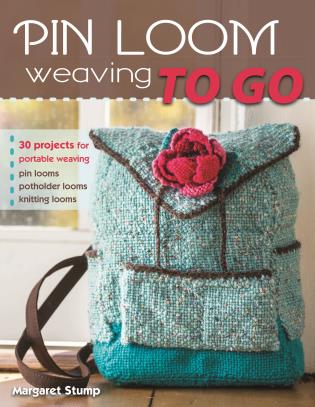 Pin Loom Weaving to Go 30 Projects for Portable Weaving