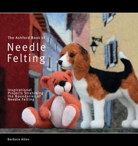 The Ashford Book of Needle Felting