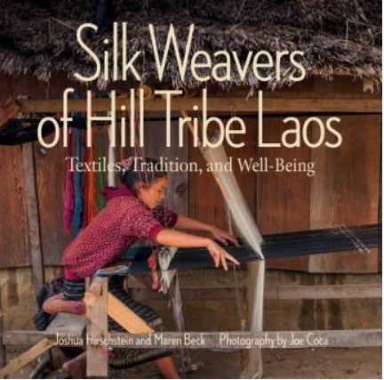 Silk Weavers of Hill Tribe Laos: Textiles, Tradition, and Well-Being